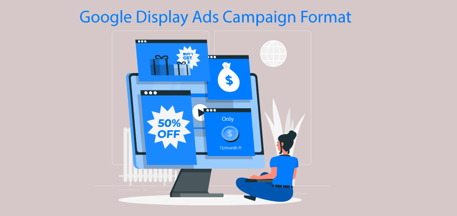 Google Display Ads Campaign Format