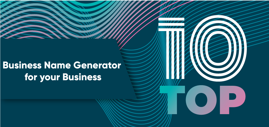 TOP 10 FREE BUSINESS NAME GENERATORS FOR YOUR BRAND