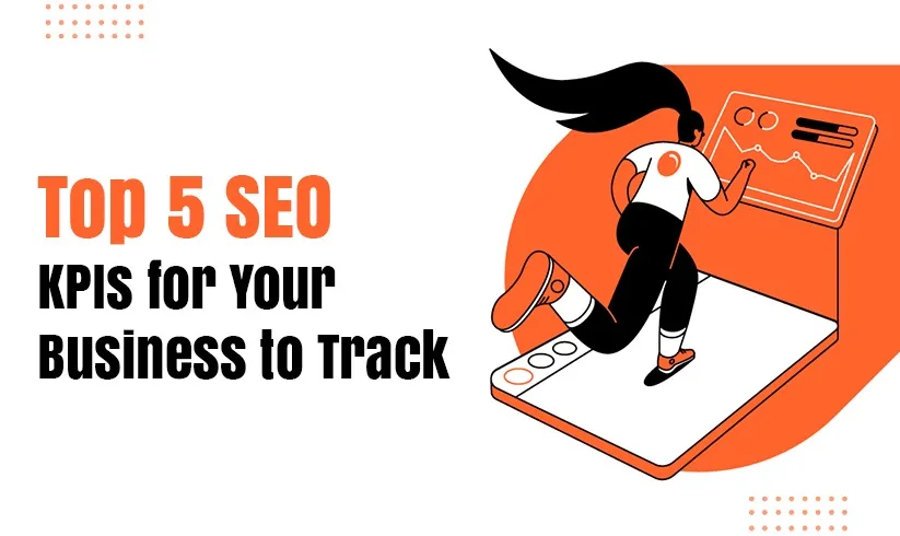 Top 5 SEO KPIs for Your Business to Track