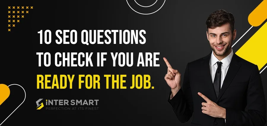 10 SEO Questions to Check if You Are Ready for the Job