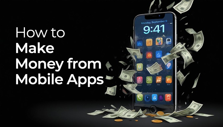 How to Make Money From Mobile Apps